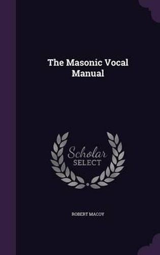 Cover image for The Masonic Vocal Manual