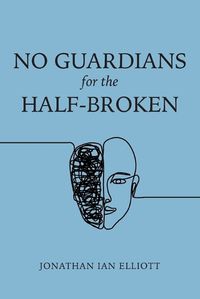 Cover image for No Guardians for the Half-Broken