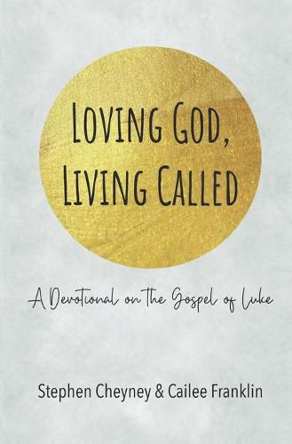 Cover image for Loving God, Living Called: A Devotional on the Gospel of Luke