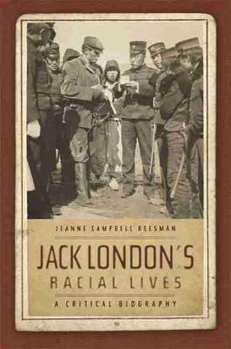 Cover image for Jack London's Racial Lives: A Critical Biography