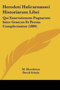 Cover image for Herodoti Halicarnassei Historiarum Libri: Qui Enarrationem Pugnarum Inter Graecos Et Persas Complectuntur (1809)