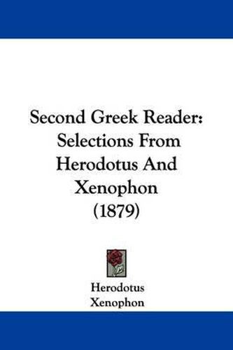 Second Greek Reader: Selections from Herodotus and Xenophon (1879)