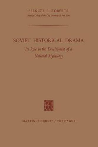 Cover image for Soviet Historical Drama: Its Role in the Development of a National Mythology