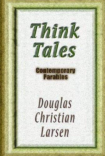 Cover image for Think Tales: Contemporary Parablescontemporary Parables