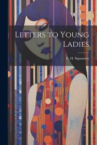 Cover image for Letters to Young Ladies