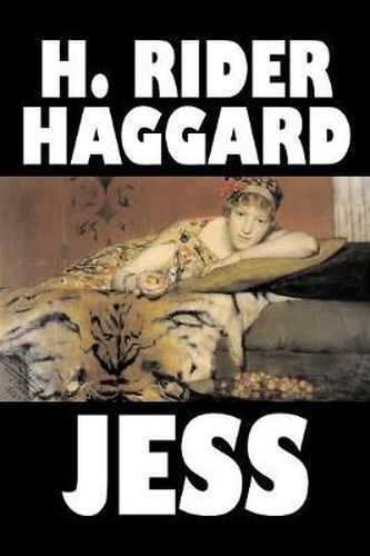 Cover image for Jess by H. Rider Haggard, Fiction, Fantasy, Historical, Action & Adventure, Fairy Tales, Folk Tales, Legends & Mythology