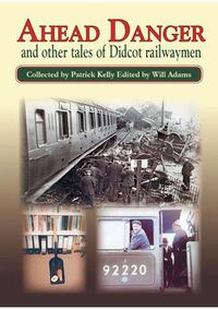 Cover image for AHEAD DANGER: and other tales of Didcot railwaymen