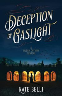 Cover image for Deception By Gaslight: A Gilded Gotham Mystery