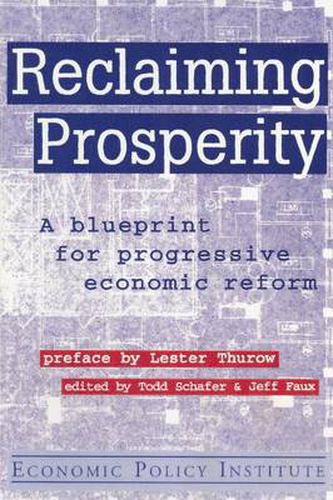 Reclaiming Prosperity: Blueprint for Progressive Economic Policy: Blueprint for Progressive Economic Policy