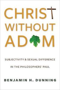 Cover image for Christ Without Adam: Subjectivity and Sexual Difference in the Philosophers' Paul