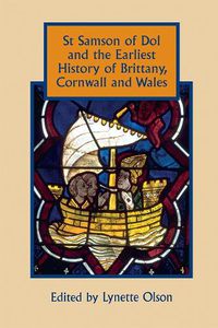 Cover image for St Samson of Dol and the Earliest History of Brittany, Cornwall and Wales