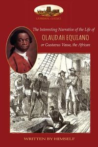 Cover image for The Interesting Narrative of the Life of Olaudah Equiano, or Gustavus Vassa, the African, Written by Himself: With Two Maps (Aziloth Books)