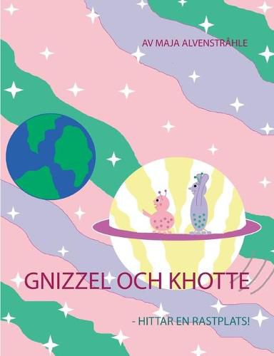 Cover image for Gnizzel och Khotte: -Hittar en rastplats