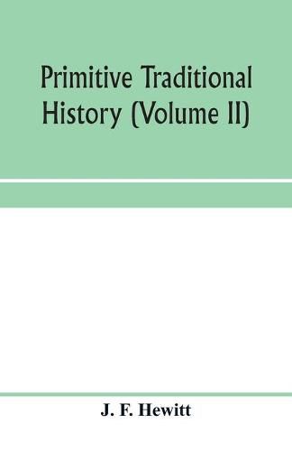 Primitive traditional history; the primitive history and chronology of India, south-eastern and south-western Asia, Egypt, and Europe, and the colonies thence sent forth (Volume II)