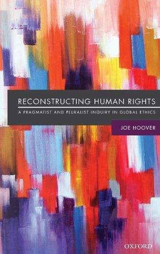 Cover image for Reconstructing Human Rights: A Pragmatist and Pluralist Inquiry into Global Ethics