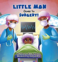 Cover image for Little Man Goes to Surgery