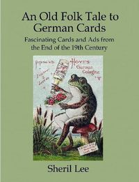 Cover image for An Old Folk Tale to German Cards - Fascinating Cards and Ads from the End of the 19th Century