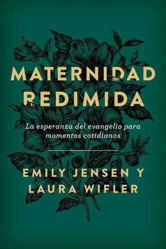 Cover image for Maternidad Redimida: La Esperanza del Evangelio Para Momentos Cotidianos