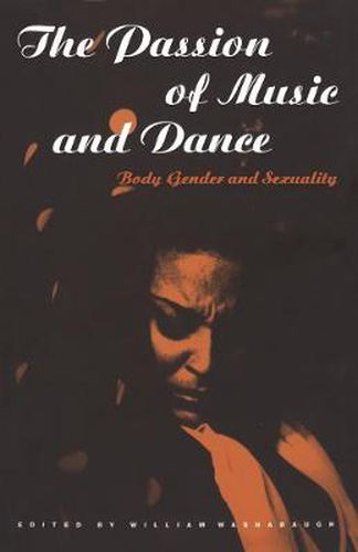 Cover image for The Passion of Music and Dance: Body, Gender and Sexuality