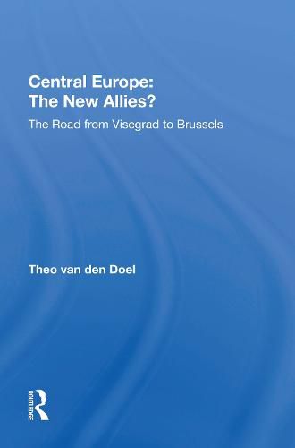 Cover image for Central Europe: The New Allies?: The Road From Visegrad To Brussels