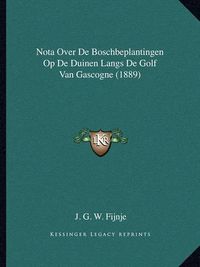 Cover image for Nota Over de Boschbeplantingen Op de Duinen Langs de Golf Van Gascogne (1889)