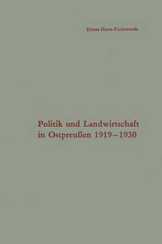 Cover image for Politik Und Landwirtschaft in Ostpreussen 1919-1930: Untersuchung Eines Strukturproblems in Der Weimarer Republik