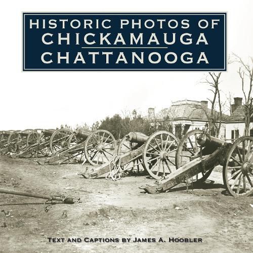 Cover image for Historic Photos of Chickamauga Chattanooga