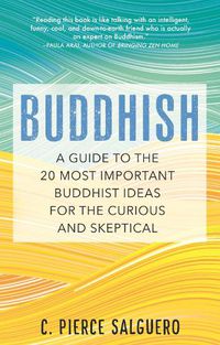 Cover image for Buddhish: A Guide to the 20 Most Important Buddhist Ideas for the Curious and Skeptical