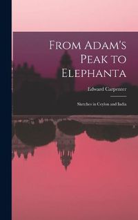 Cover image for From Adam's Peak to Elephanta