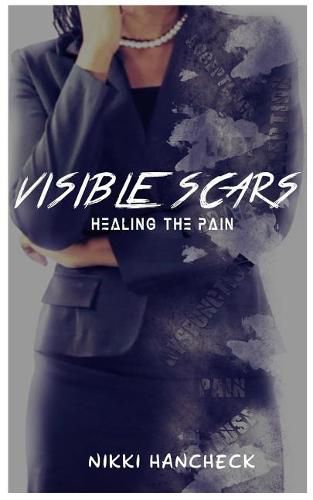 Cover image for Visible Scars: Healing The Pain