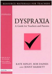 Cover image for Dyspraxia: A Guide for Teachers and Parents