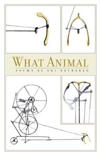 Cover image for What Animal: Poems by Oni Buchanan