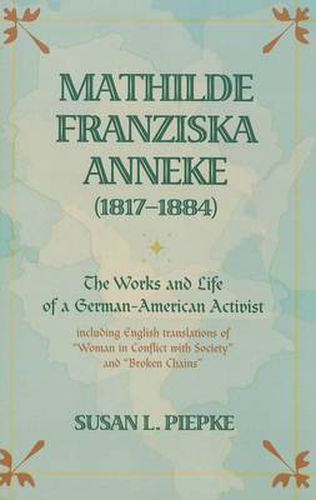 Cover image for Mathilde Franziska Anneke (1817-1884): The Works and Life of a German-American Activist Including English Translations of Woman in Conflict with Society and Broken Chains