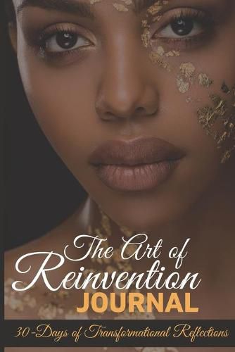 Cover image for The Art of Reinvention Journal: 30 Days of Transformational Reflections