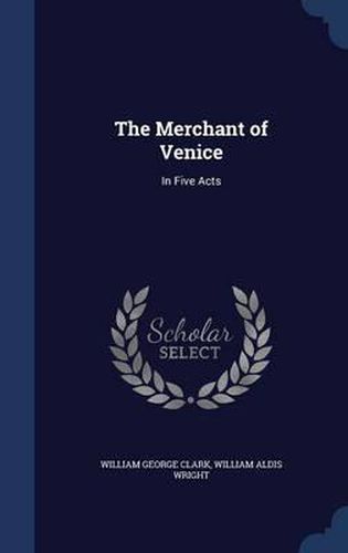 The Merchant of Venice: In Five Acts