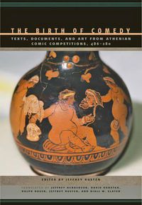 Cover image for The Birth of Comedy: Texts, Documents, and Art from Athenian Comic Competitions, 486-280