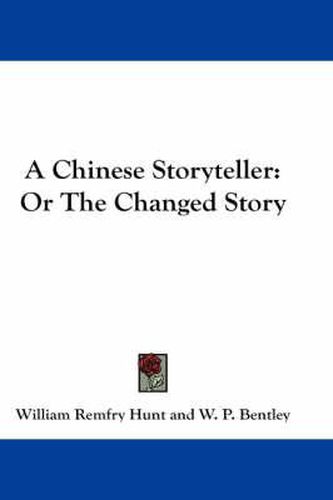 A Chinese Storyteller: Or the Changed Story