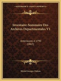 Cover image for Inventaire-Sommaire Des Archives Departmentales V1: Anterieures a 1790 (1865)