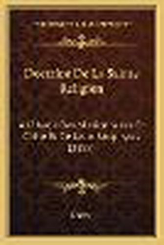 Cover image for Doctrine de La Sainte Religion: A L'Usage Des Missionnaires En Chine Et de Leurs Neophytes (1859)