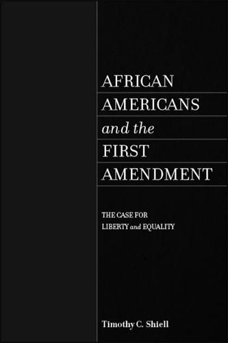 Cover image for African Americans and the First Amendment: The Case for Liberty and Equality