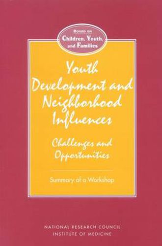 Youth Development and Neighborhood Influences: Challenges and Opportunities