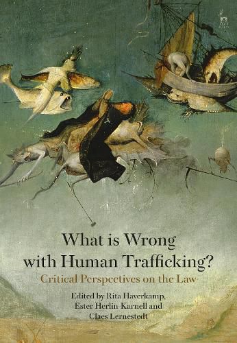 Cover image for What is Wrong with Human Trafficking?: Critical Perspectives on the Law