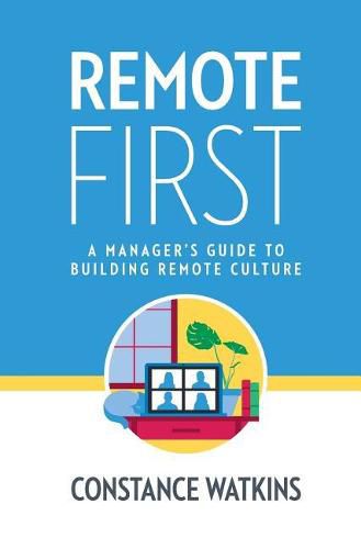 Cover image for Remote First: A Manager's Guide to Building Remote Culture