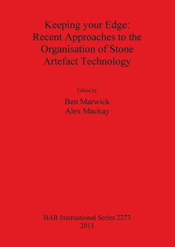 Keeping your Edge: Recent Approaches to the Organisation of Stone Artefact Technology