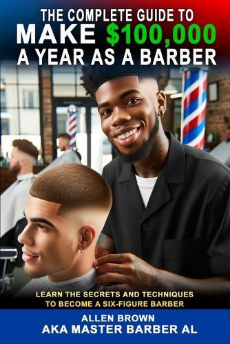 Cover image for The Complete Guide To Make $100,000 A Year As A Barber