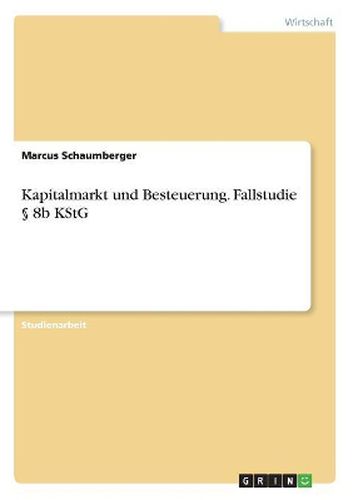 Cover image for Kapitalmarkt und Besteuerung. Fallstudie ? 8b KStG