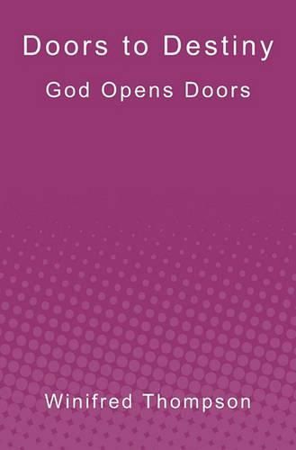 Cover image for Doors to Destiny: God Opens Doors