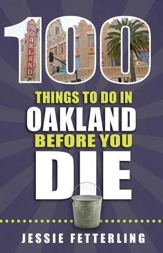 Cover image for 100 Things to Do in Oakland Before You Die