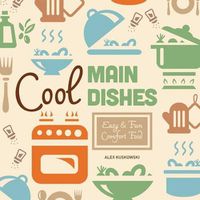 Cover image for Cool Main Dishes:: Easy & Fun Comfort Food