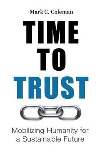 Cover image for Time to Trust: Mobilizing Humanity for a Sustainable Future